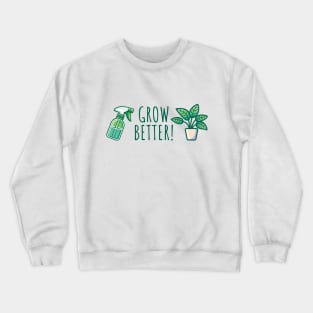 Grow Better! Crewneck Sweatshirt